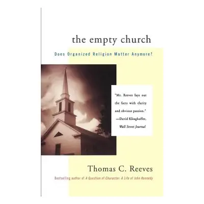 "The Empty Church: Does Organized Religion Matter Anymore" - "" ("Reeves Thomas")