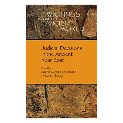 "Judicial Decisions in the Ancient Near East" - "" ("Dmare-LaFont Sophie")