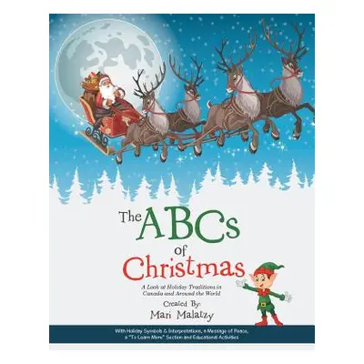 "The ABCs of Christmas: A Look at Holiday Traditions in Canada and Around the World" - "" ("Mala