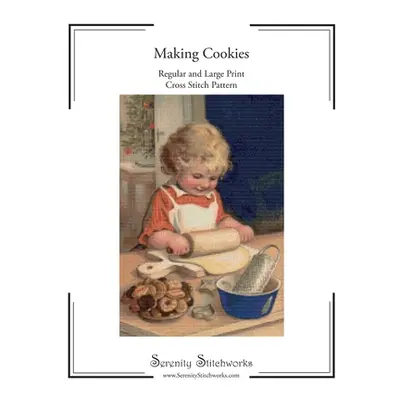 "Making Cookies Cross Stitch Pattern: Regular and Large Print Cross Stitch Chart" - "" ("Stitchw