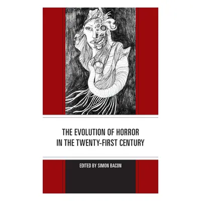 "The Evolution of Horror in the Twenty-First Century" - "" ("Bacon Simon")