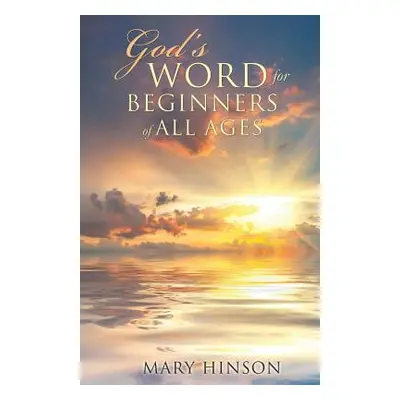 "God's Word for Beginners of All Ages" - "" ("Hinson Mary")