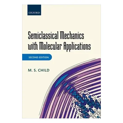 "Semiclassical Mechanics with Molecular Applications" - "" ("Child M. S.")