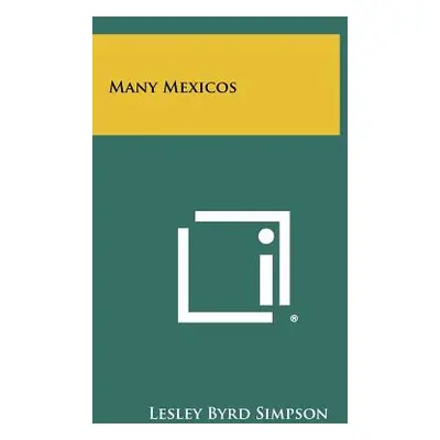 "Many Mexicos" - "" ("Simpson Lesley Byrd")