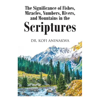 "The Significance of Fishes, Miracles, Numbers, Rivers, and Mountains in the Scriptures" - "" ("