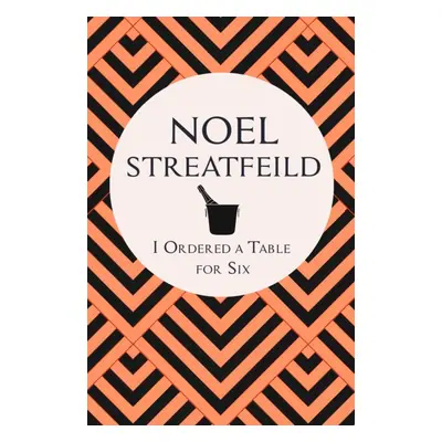 "I Ordered a Table for Six" - "" ("Streatfeild Noel")