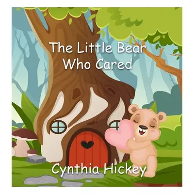 "The Little Bear Who Cared" - "" ("Hickey Cynthia")