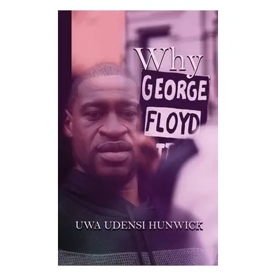 "Why George Floyd: The Way of Love" - "" ("Hunwick Uwa Udensi")