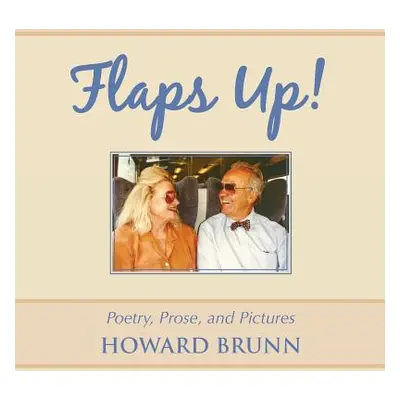 "Flaps Up!: Poetry, Prose, and Pictures" - "" ("Brunn Howard")