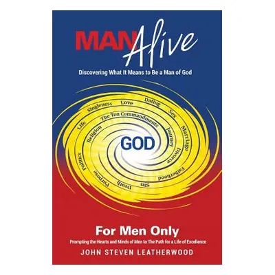 "Man Alive" - "" ("Leatherwood John Steven")