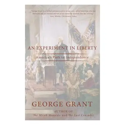 "An Experiment in Liberty: America" - "" ("Grant George")