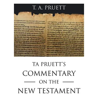 "Ta Pruett's Commentary on the New Testament" - "" ("Pruett T. a.")