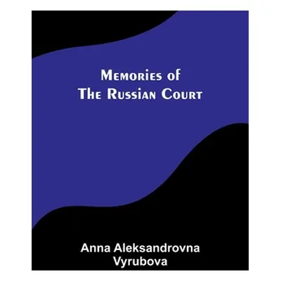 "Memories of the Russian Court" - "" ("Vyrubova Anna Aleksandrovna")