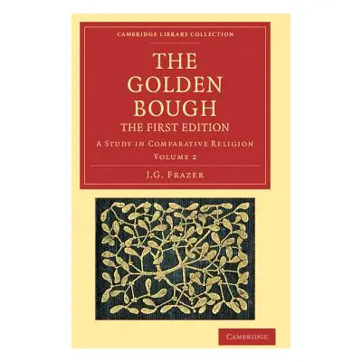 "The Golden Bough: A Study in Comparative Religion" - "" ("Frazer James George")