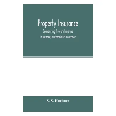 "Property insurance, comprising fire and marine insurance, automobile insurance, fidelity and su