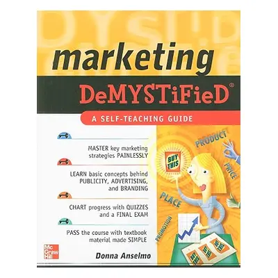 "Marketing Demystified: A Self-Teaching Guide" - "" ("Anselmo Donna")