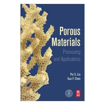 "Porous Materials: Processing and Applications" - "" ("Liu Peisheng")