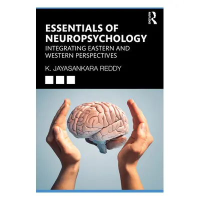 "Essentials of Neuropsychology: Integrating Eastern and Western Perspectives" - "" ("Reddy K. Ja