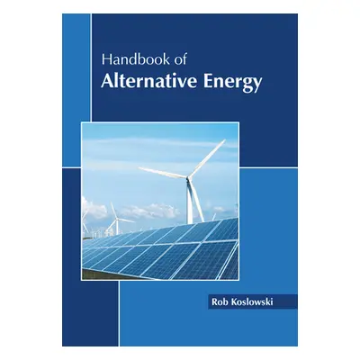 "Handbook of Alternative Energy" - "" ("Koslowski Rob")