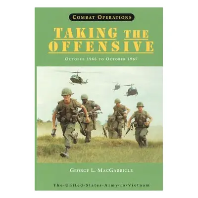 "Combat Operations: Taking The Offensive: October 1966 to October 1967" - "" ("Macgarrigle Georg