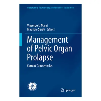 "Management of Pelvic Organ Prolapse: Current Controversies" - "" ("Li Marzi Vincenzo")