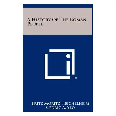 "A History Of The Roman People" - "" ("Heichelheim Fritz Moritz")