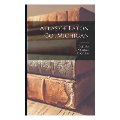 "Atlas of Eaton Co., Michigan" - "" ("Lake D. J.")