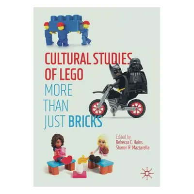 "Cultural Studies of Lego: More Than Just Bricks" - "" ("Hains Rebecca C.")