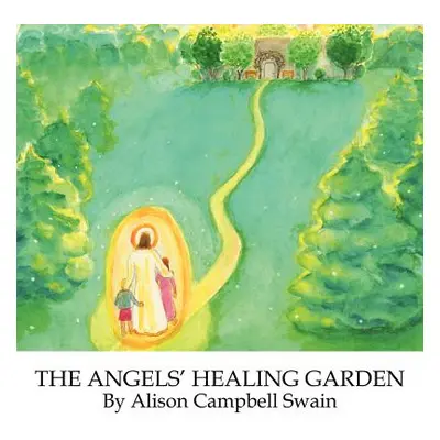 "The Angels'Healing Garden" - "" ("Swain Alison Campbell")