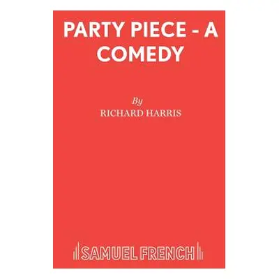 "Party Piece - A Comedy" - "" ("Harris Richard")