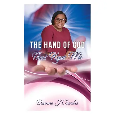 "The Hand of God That Kept Me" - "" ("Cherilus Deanne J.")