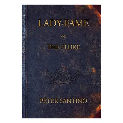 "LADY-FAME; or, The Fluke" - "" ("Santino Peter")