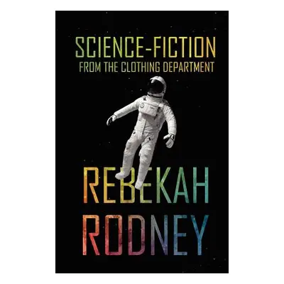 "Science-Fiction from the Clothing Department" - "" ("Rodney Rebekah")