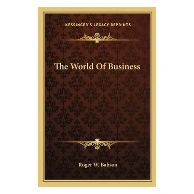 "The World Of Business" - "" ("Babson Roger W.")