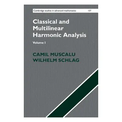 "Classical and Multilinear Harmonic Analysis" - "" ("Muscalu Camil")