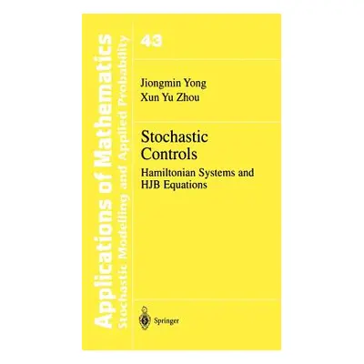 "Stochastic Controls: Hamiltonian Systems and Hjb Equations" - "" ("Yong Jiongmin")