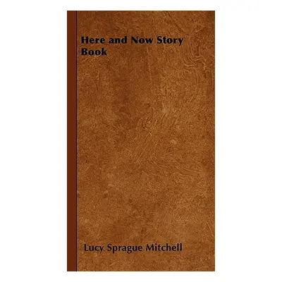 "Here and Now Story Book" - "" ("Mitchell Lucy Sprague")