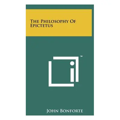 "The Philosophy Of Epictetus" - "" ("Bonforte John")