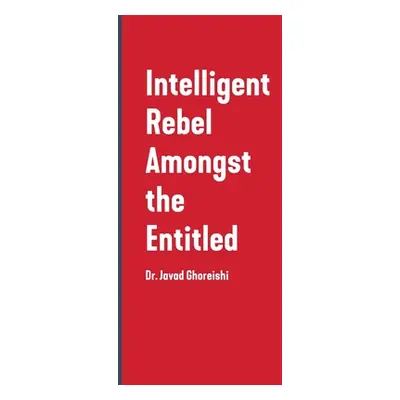 "Intelligent Rebel Amongst the Entitled" - "" ("Ghoreishi Javad")