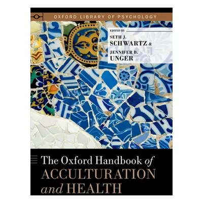 "The Oxford Handbook of Acculturation and Health" - "" ("Schwartz Seth J.")