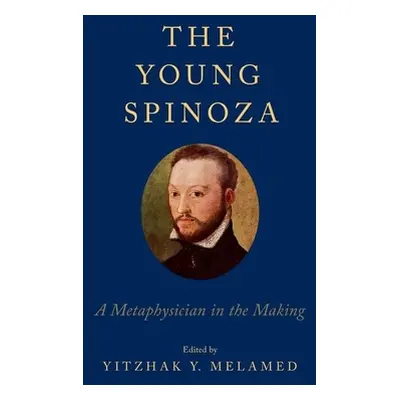 "Young Spinoza: A Metaphysician in the Making" - "" ("Melamed Yitzhak Y.")