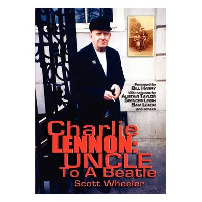 "Charlie Lennon: Uncle To A Beatle" - "" ("Wheeler Scott")