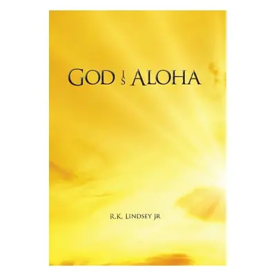 "God Is Aloha" - "" ("Lindsey R. K. Jr.")