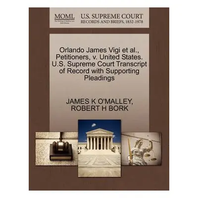 "Orlando James Vigi Et Al., Petitioners, V. United States. U.S. Supreme Court Transcript of Reco