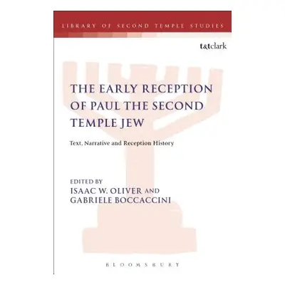 "The Early Reception of Paul the Second Temple Jew: Text, Narrative and Reception History" - "" 