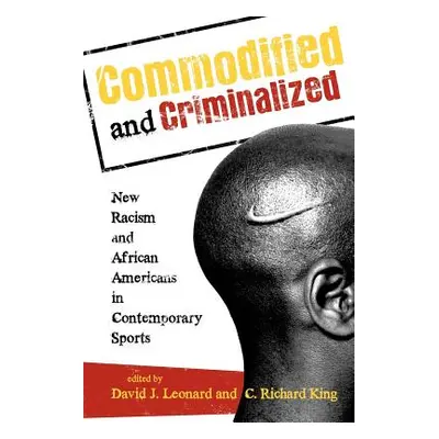 "Commodified and Criminalized: New Racism and African Americans in Contemporary Sports" - "" ("L