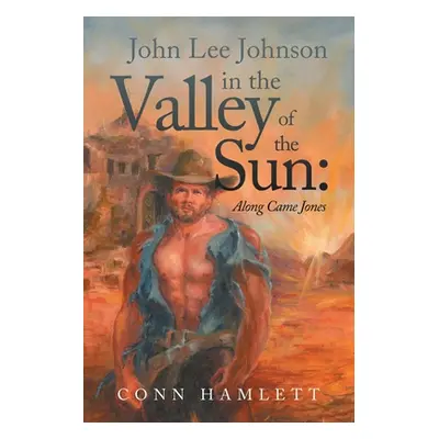 "John Lee Johnson in the Valley of the Sun: Along Came Jones" - "" ("Hamlett Conn")