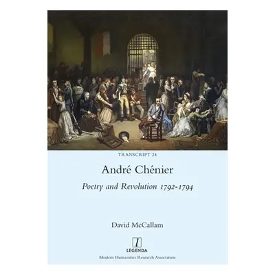 "Andr Chnier: Poetry and Revolution 1792-1794" - "" ("McCallam David")