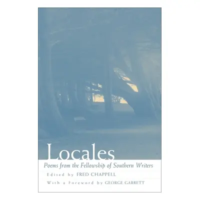 "Locales: Poems from the Fellowship of Southern Writers" - "" ("Chappell Fred")