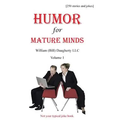 "Humor for Mature Minds, Volume 1: Not Your Typical Joke Book." - "" ("Daugherty William (Bill)"